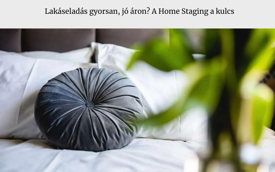 lakáseladás gyorsan jó áron home staging