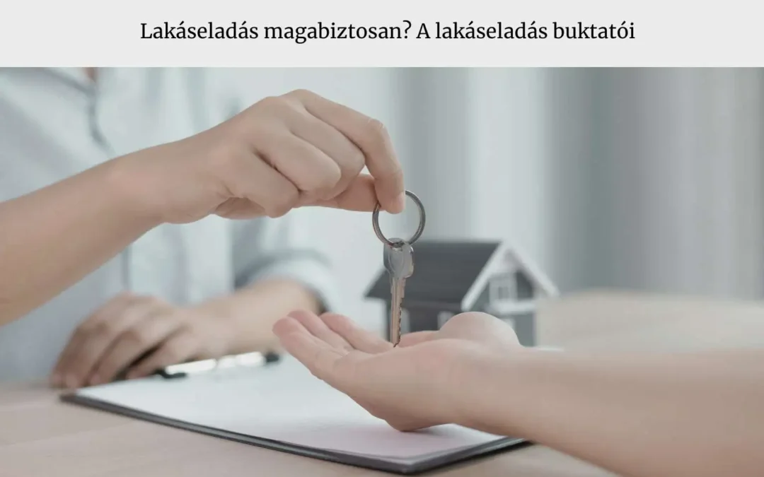 lakáseladás menete buktatók